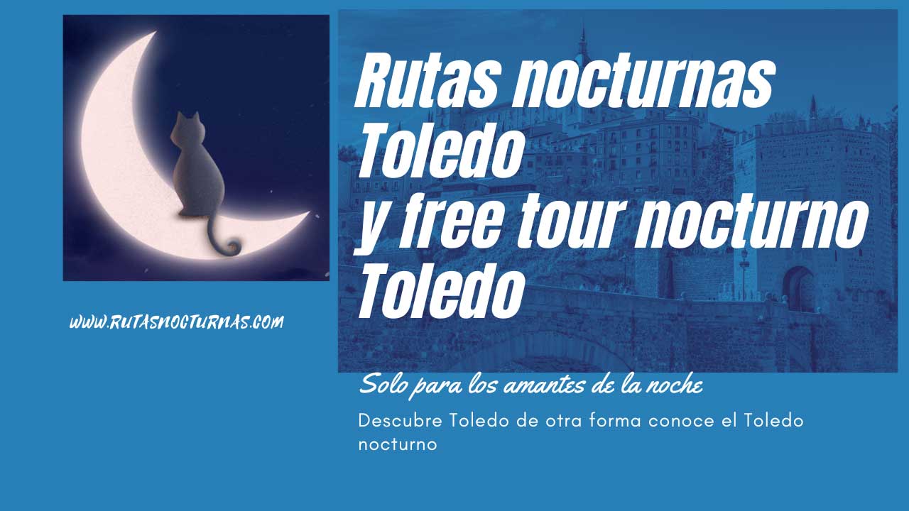 Rutas nocturnas en Toledo free tour nocturno en Toledo