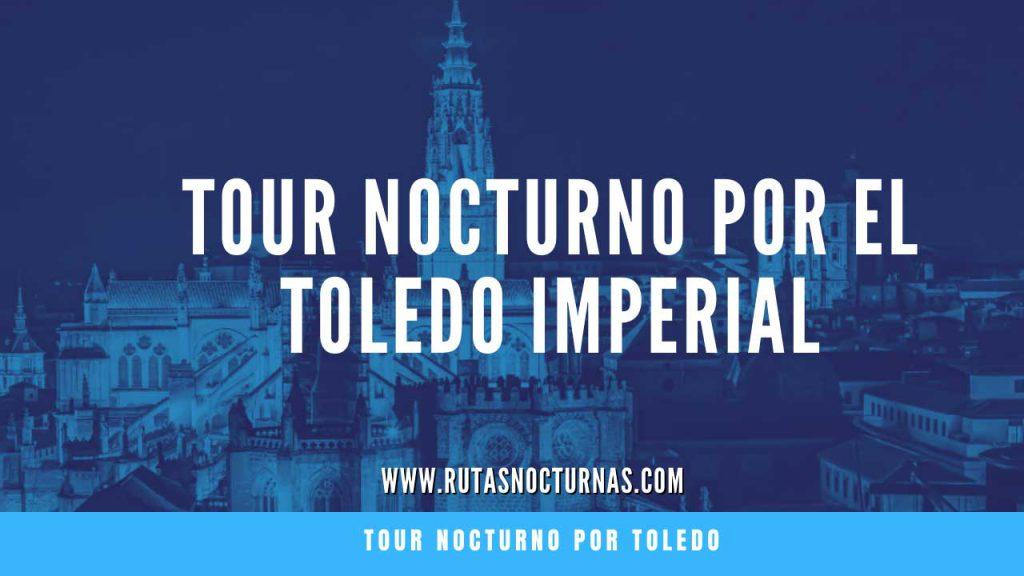 Tour nocturno por el Toledo imperial